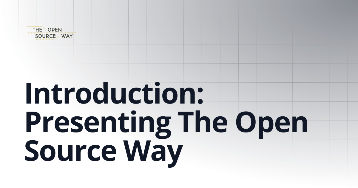 Introduction: Presenting The Open Source Way | The Open Source Way